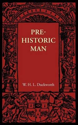 Prehistoric Man - W. L. H. Duckworth