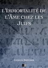 L'immortalit&eacute; de l'&acirc;me chez les Juifs - Gideon Brecher