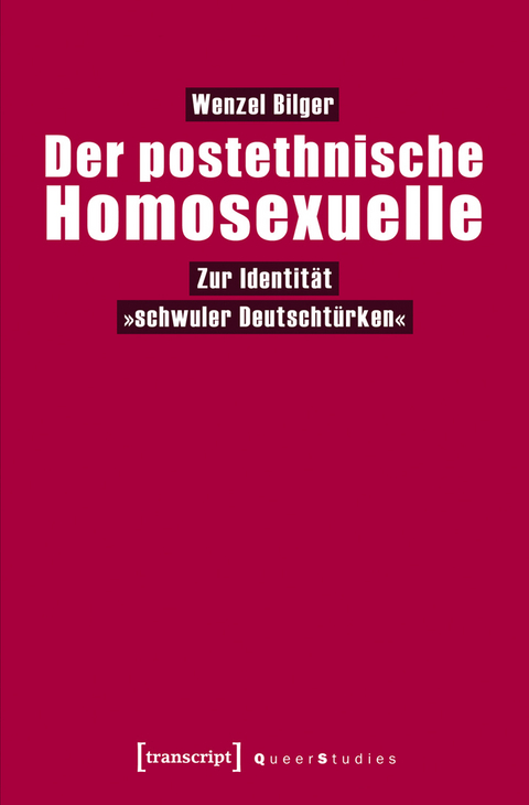 Der postethnische Homosexuelle - Wenzel Bilger