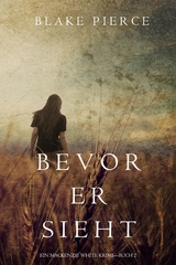 Bevor Er Sieht (Ein Mackenzie White Krimi&mdash;Buch 2) - Blake Pierce