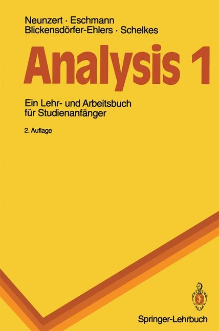 Analysis 1 - Helmut Neunzert, Winfried G. Eschmann, Arndt Blickensd&ouml;rfer-Ehlers, Klaus Schelkes