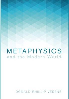 Metaphysics and the Modern World - Donald Phillip Verene