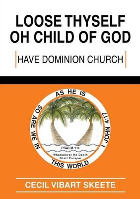 Loose Thyself Oh Child of God - Cecil Vibart Skeete
