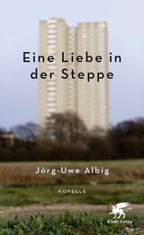 Eine Liebe in der Steppe - J&ouml;rg-Uwe Albig