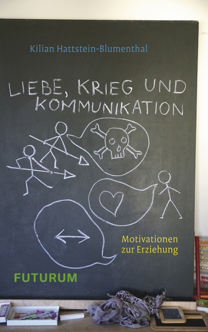 Liebe, Krieg und Kommunikation - Kilian Hattstein-Blumenthal