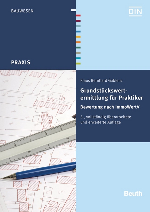 Grundst&uuml;ckswertermittlung f&uuml;r Praktiker - Klaus Bernhard Gablenz