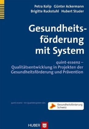 Gesundheitsf&ouml;rderung mit System - Petra Kolip, G&uuml;nter Ackermann, Brigitte Ruckstuhl, Hubert Studer
