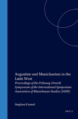 Augustine and Manichaeism in the Latin West - 