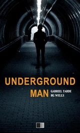 Underground Man - H. G. Wells, Gabriel Tarde