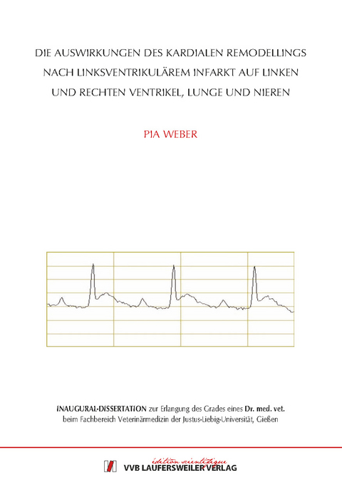 Die Auswirkungen des kardialen Remodellings nach linksventrikul&auml;rem Infarkt auf linken und rechten Ventrikel, Lunge und Nieren - Pia Weber