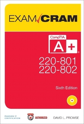 CompTIA A+ 220-801 and 220-802 Exam Cram - David L. Prowse