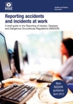 Reporting Accidents and Incidents at Work -  Health and Safety Executive (HSE)