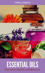 Essential Oils For Your Health And Beauty -  Lyudmila Ananieva