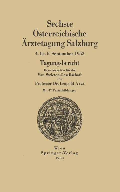 Sechste &Ouml;sterreichische &Auml;rztetagung Salzburg, 4. bis 6. September 1952 - 