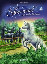 Silberwind, das wei&szlig;e Einhorn (Band 3) - Die vier Wildpferde - Sandra Grimm