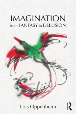Imagination from Fantasy to Delusion - Lois Oppenheim