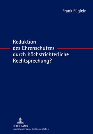 Reduktion des Ehrenschutzes durch höchstrichterliche Rechtsprechung?