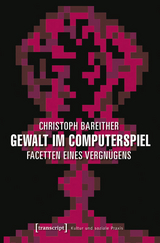 Gewalt im Computerspiel -  Christoph Bareither