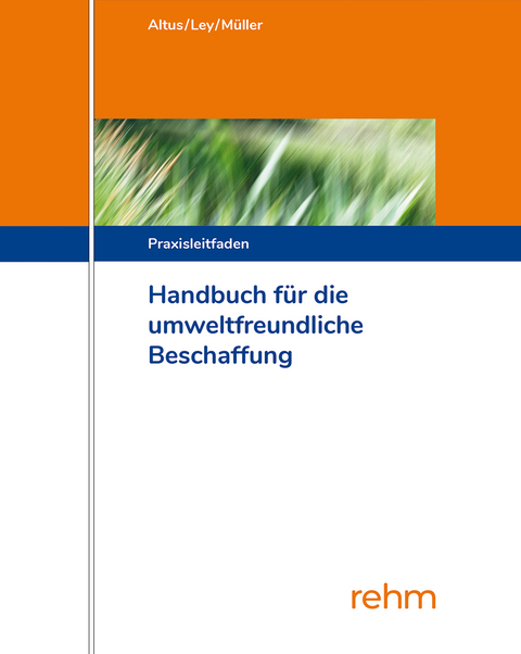 Handbuch f&uuml;r die Umweltfreundliche Beschaffung - Rudolf Ley, Dietmar Altus, Hans-Peter M&uuml;ller