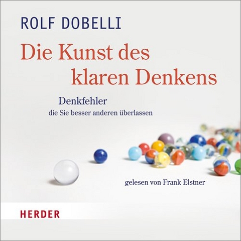 Die Kunst des klaren Denkens - Rolf Dobelli
