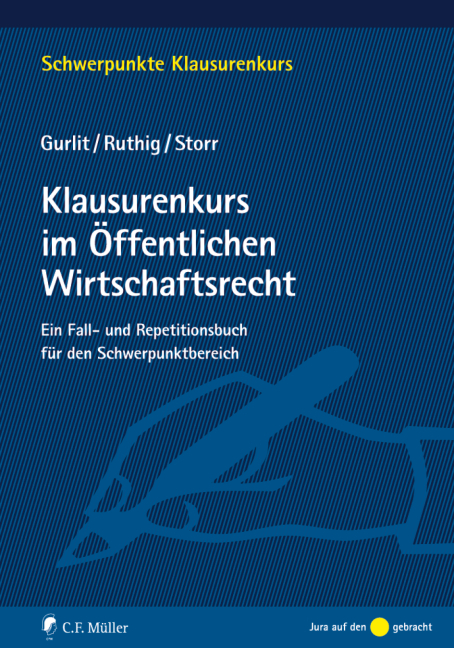 Klausurenkurs im &Ouml;ffentlichen Wirtschaftsrecht - Elke Gurlit, Josef Ruthig, Stefan Storr
