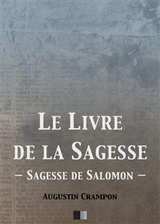 Le livre de la Sagesse (Sagesse de Salomon) - Augustin Crampon