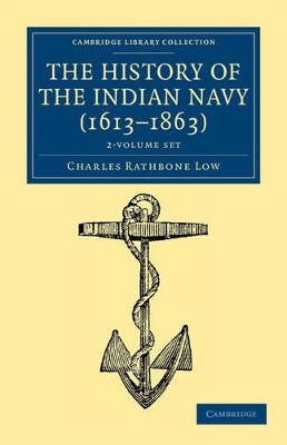The History of the Indian Navy (1613&ndash;1863) 2 Volume Set - Charles Rathbone Low