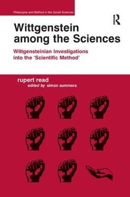 Wittgenstein among the Sciences - Rupert Read, Edited by Simon Summers