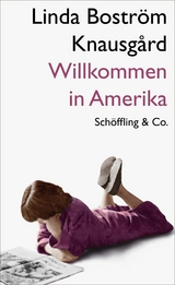 Willkommen in Amerika - Linda Bostr&ouml;m Knausg&aring;rd
