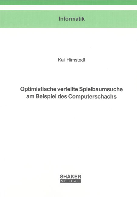 Optimistische verteilte Spielbaumsuche am Beispiel des Computerschachs - Kai Himstedt