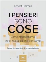 I pensieri sono cose - Ernest Holmes