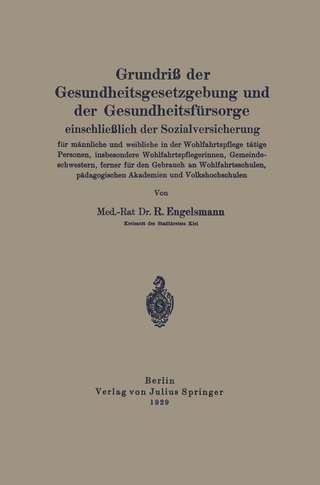 Grundriß der Gesundheitsgesetzgebung und der Gesundheitsfürsorge einschließlich der Sozialversicherung für männliche und weibliche in der Wohlfahrtspflege tätige Personen, insbesondere Wohlfahrtsflegerinnen, Gemeindeschwestern, ferner für den Gebrauch an Wohlfahrtsschulen, pädagogischen Akademien und Volkshochschulen