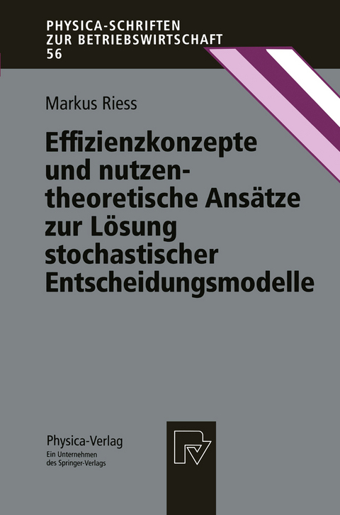 Effizienzkonzepte und nutzentheoretische Ans&auml;tze zur L&ouml;sung stochastischer Entscheidungsmodelle - Markus Riess