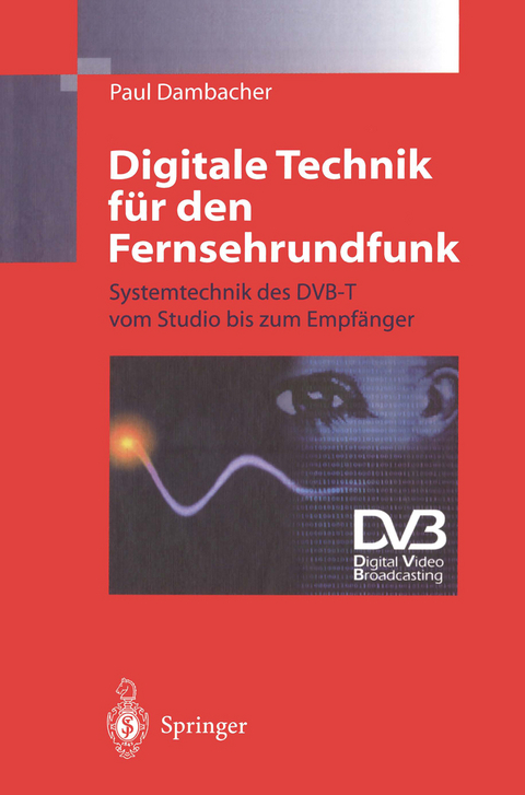 Digitale Technik f&uuml;r den Fernsehrundfunk - Paul Dambacher