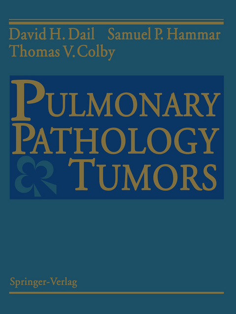 Pulmonary Pathology &mdash; Tumors - David H. Dail, Samuel P. Hammar, Thomas V. Colby