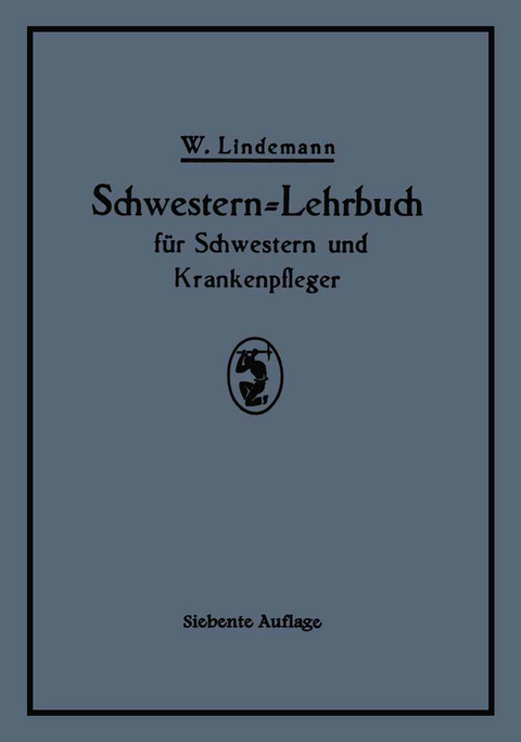Schwestern-Lehrbuch f&uuml;r Schwestern und Krankenpfleger - Walter Lindemann