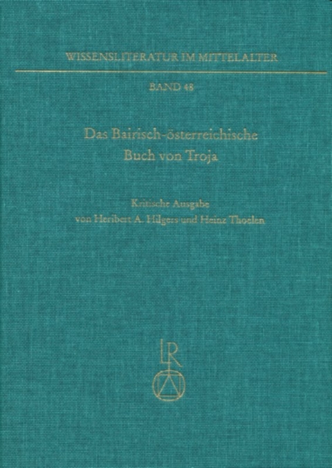 Das &raquo;Bairisch-&ouml;sterreichische Buch von Troja&laquo; - Heribert A. Hilgers, Heinz Thoelen