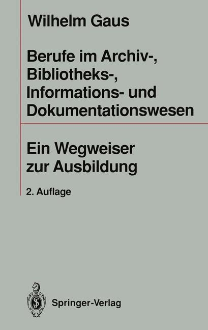 Berufe im Archiv-, Bibliotheks-, Informations- und Dokumentationswesen - Wilhelm Gaus