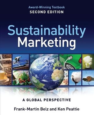 Sustainability Marketing - Frank-Martin Belz, Ken Peattie