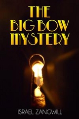 The Big Bow Mystery - Israel Zangwill