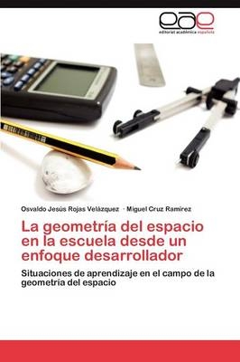 La geometr&iacute;a del espacio en la escuela desde un enfoque desarrollador - Osvaldo Jes&uacute;s Rojas Vel&aacute;zquez, Miguel Cruz Ram&iacute;rez