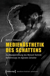 Medien&auml;sthetik des Schattens - Kathrin Tillmanns