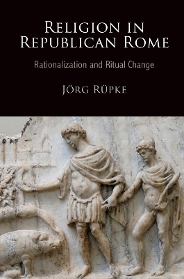Religion in Republican Rome - J&ouml;rg R&uuml;pke