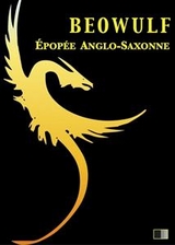 Beowulf, &Eacute;pop&eacute;e Anglo-Saxonne -  Anonyme