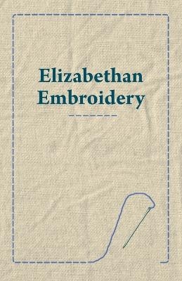 Elizabethan Embroidery -  ANON
