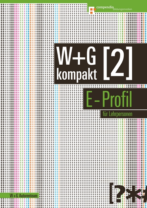 W&G kompakt. Band 2 f&uuml;r Lehrpersonen, E-Profil -  W+G Autorenteam