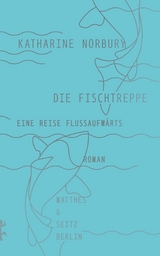 Die Fischtreppe - Katharine Norbury