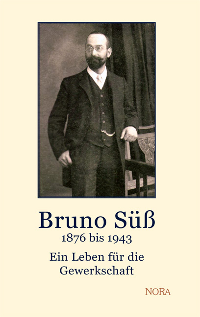 Bruno S&uuml;&szlig; &ndash; 1876 bis 1943 - Manfred S&uuml;&szlig;, Karheinz Kuba