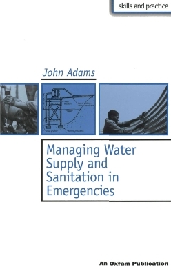 Managing Water Supply and Sanitation in Emergencies - John Adams