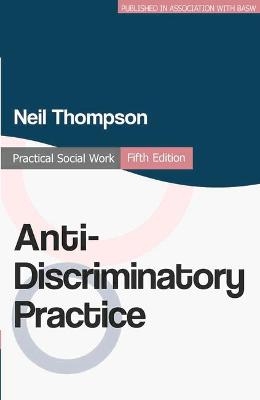Anti-Discriminatory Practice - Neil Thompson